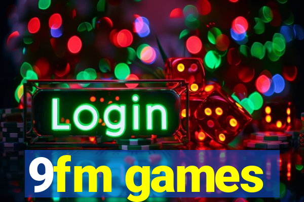 9fm games